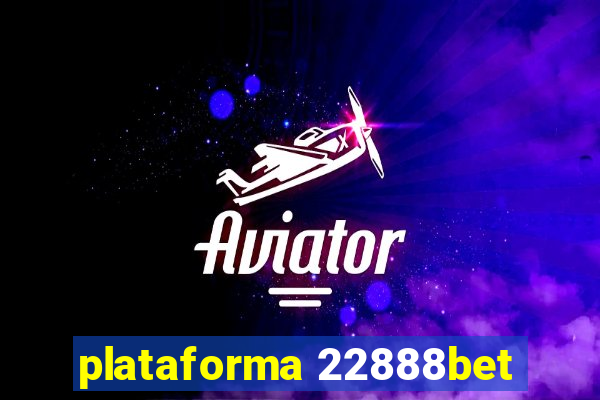 plataforma 22888bet